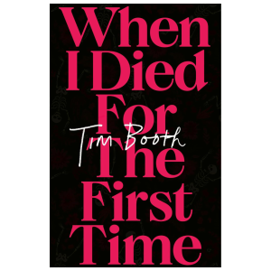 When I Died for the First Time: Signed Hardback Book