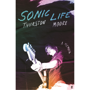 Sonic Life - A Memoir: Limited Signed Hardback Book
