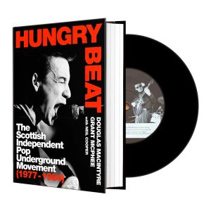 Hungry Beat - The Scottish Independent Pop Underground Movement (1977-1984): Signed Special Edition With Bonus 7" Single