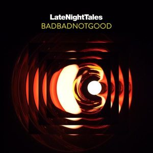 Late Night Tales - BADBADNOTGOOD: CD
