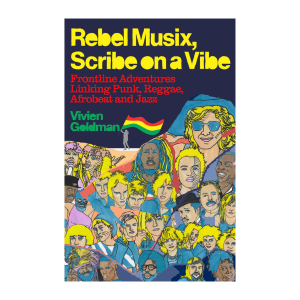 Rebel Musix, Scribe on a Vibe - Frontline Adventures Linking Punk, Reggae, Afrobeat and Jazz: Signed Hardback Book